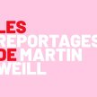 Les reportages de Martin Weill
